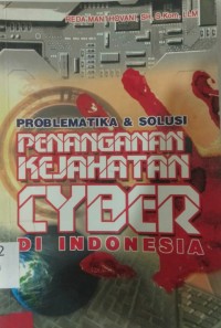 Problematika & Solusi Penanganan Kejahatan Cyber Di indonesia