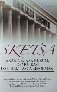 Sketsa Arah Negara Hukum, Demokrasi Dan HAM Pasca Reformasi