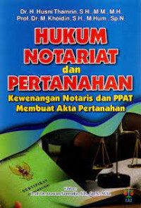 Hukum Notariat Dan Pertanahan Kewenangan Notaris dan PPAT Membuat Akta Pertanahan